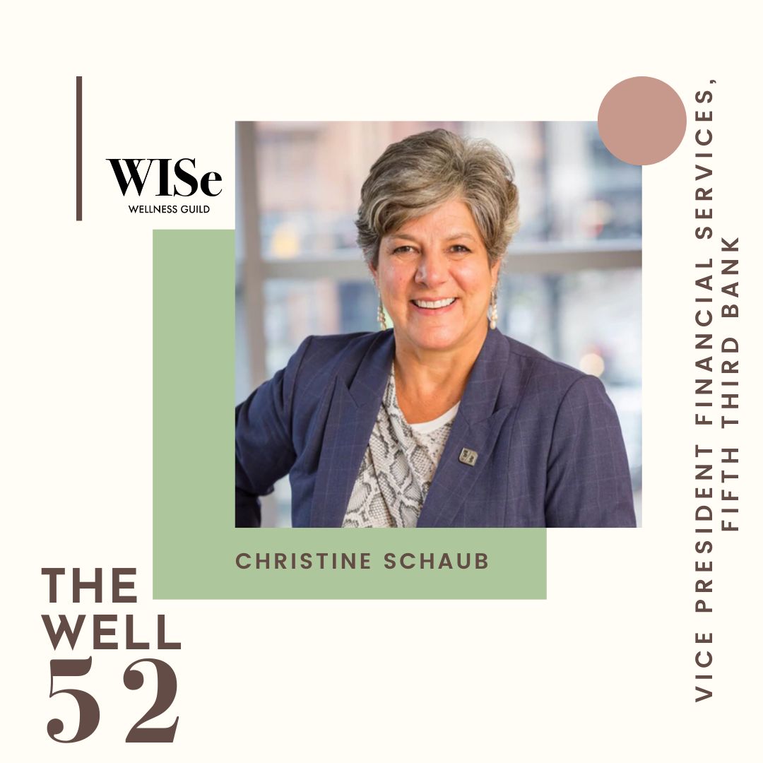 The Well 52: Christine Schaub – Vice President Financial Services, Fifth Third Bank