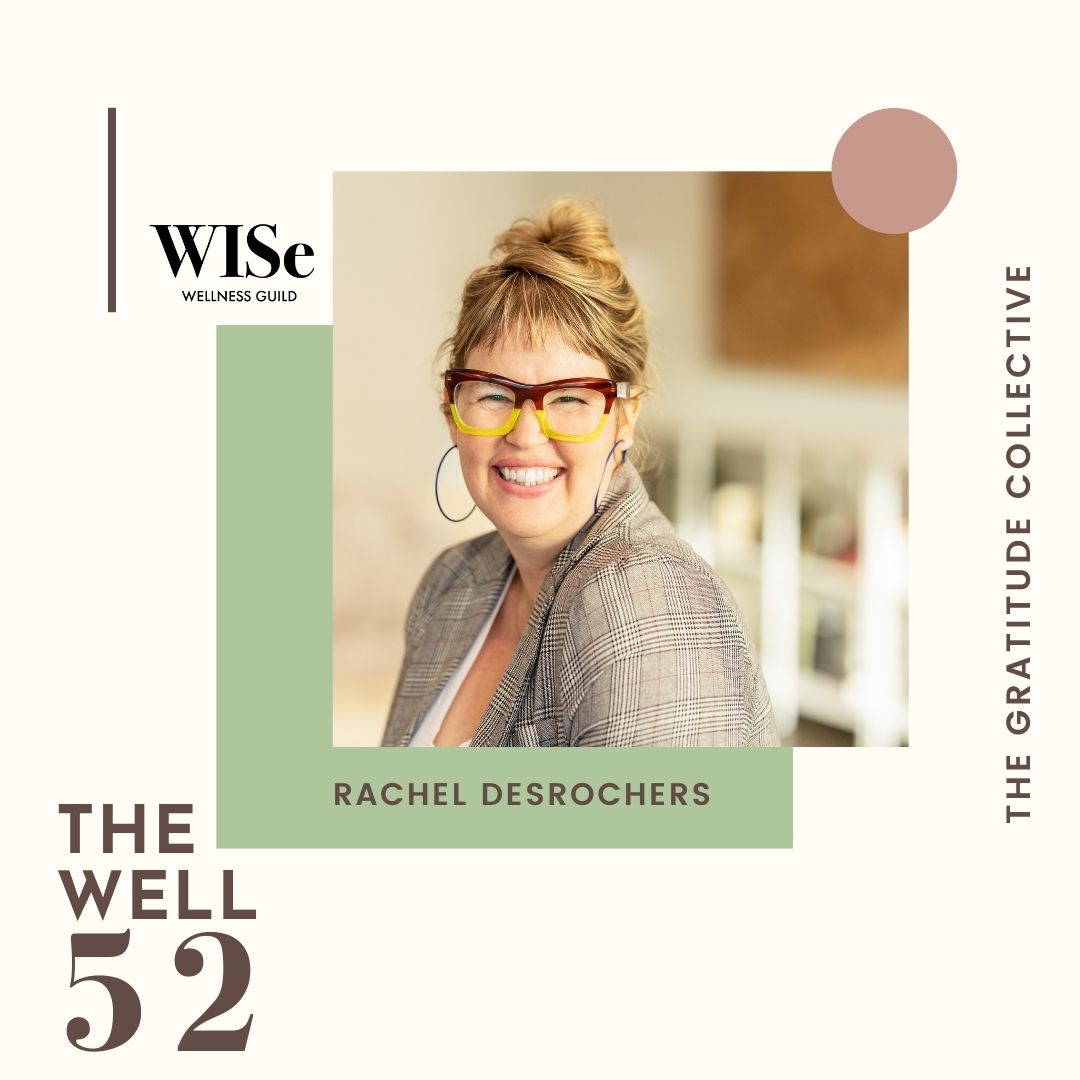 The Well 52: Rachel DesRochers, The Gratitude Collective