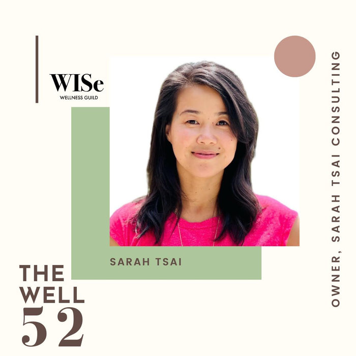 The Well 52: Sarah Tsai, Owner, Sarah Tsai Consulting