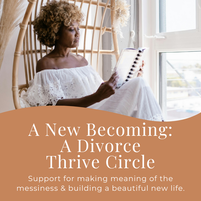 A New Becoming: A Divorce Thrive Circle