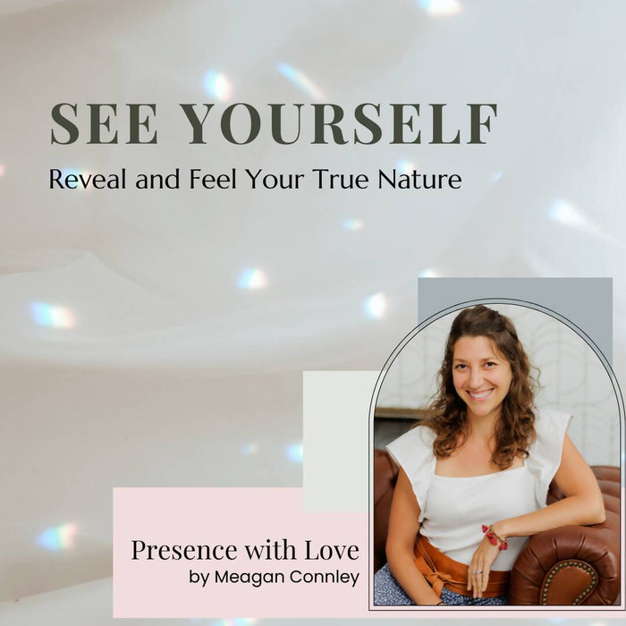 See Yourself: Reveal and Feel Your True Nature